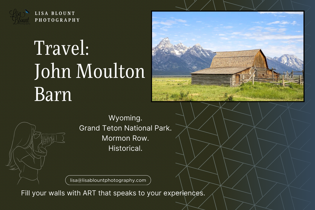 Travel to John Moulton Barn Mormon Row Grand Tetons Wyoming fine art photography wall decor by Lisa Blount