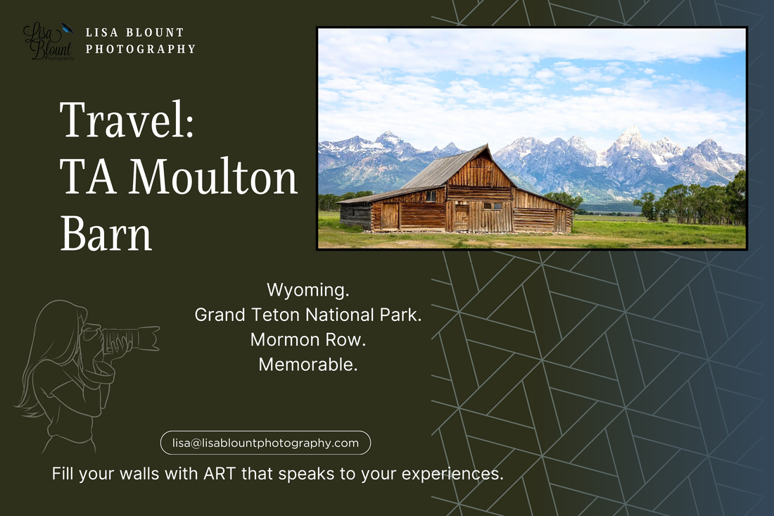 Travel to TA Moulton Barn Mormon Row Grand Tetons Wyoming fine art photography wall decor by Lisa Blount